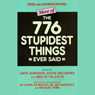 More of the 776 Stupidest Things Ever Said