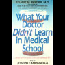 What Your Doctor Didn't Learn In Medical School: And What You Can Do About It