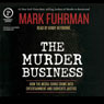 The Murder Business: How the Media Turns Crime into Entertainment and Subverts Justice