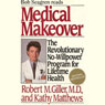 Medical Makeover: The Revolutionary No-Willpower Program for Lifetime Health