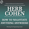 How to Negotiate Anything, Anywhere: Winning the Negotiating Game