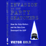 Invasion of the Party Snatchers: How the Holy Rollers and Neo-Cons Destroyed the GOP