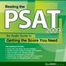 Beating the PSAT, 2009 Edition: An Audio Guide to Getting the Score You Need
