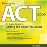 Beating the ACT, 2009 Edition: An Audio Guide to Getting the Score You Need