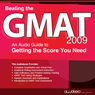 Beating the GMAT 2009: An Audio Guide to Getting the Score You Need