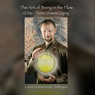 The Art of Being In the Flow: Qi Dao - Tibetan Shamanic Qigong