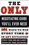 The Only Negotiating Guide You'll Ever Need: 101 Ways to Win Every Time in Any Situation