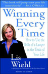 Winning Every Time: How to Use the Skills of a Lawyer in the Trials of Your Life