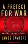 A Pretext for War: 9/11, Iraq, and the Abuse of America's Intelligence Agencies