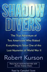 Shadow Divers: Adventure of Two Americans Who Risked Everything to Solve One of the Last Mysteries of WWII
