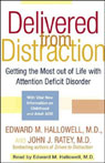 Delivered From Distraction: Getting the Most Out of Life with Attention Deficit Disorder
