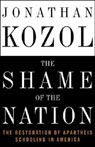 The Shame of the Nation: The Restoration of Apartheid Schooling in America