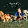 Cesar's Way: The Natural, Everyday Guide to Understanding and Correcting Common Dog Problems