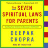 The Seven Spiritual Laws for Parents: Guiding Your Children to Success and Fulfillment