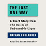 The Last One Way: A Short Story from 'For the Relief of Unbearable Urges'