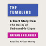 The Tumblers: A Short Story from 'For the Relief of Unbearable Urges'
