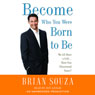 Become Who You Were Born to Be: We All Have a Gift....Have You Discovered Yours?
