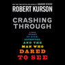 Crashing Through: A True Story of Risk, Adventure, and the Man Who Dared to See