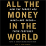 All the Money in the World: How the Forbes 400 Make and Spend Their Fortunes