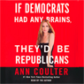 If Democrats Had Any Brains, They'd Be Republicans