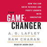 The Game-Changer: How You Can Drive Revenue and Profit Growth with Innovation