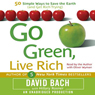 Go Green, Live Rich: 50 Simple Ways to Save the Earth and Get Rich Trying