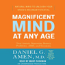 Magnificent Mind at Any Age: Natural Ways to Unleash Your Brain's Maximum Potential