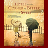 Hotel on the Corner of Bitter and Sweet: A Novel