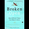 Broken Open: How Difficult Times Can Help Us Grow
