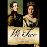 We Two: Victoria and Albert: Rulers, Partners, Rivals