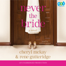 Never the Bride: A Novel