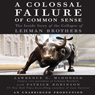 A Colossal Failure of Common Sense: The Inside Story of the Collapse of Lehman Brothers