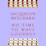 No Time to Wave Goodbye