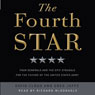 The Fourth Star: Four Generals and the Epic Struggle for the Future of the United States Army