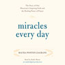 Miracles Every Day: The Story of One Physician's Inspiring Faith and the Healing Power of Prayer