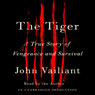 The Tiger: A True Story of Vengeance and Survival