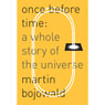 Once Before Time: A Whole Story of the Universe