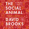 The Social Animal: The Hidden Sources of Love, Character, and Achievement