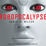 Robopocalypse: A Novel