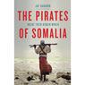 The Pirates of Somalia: Inside Their Hidden World