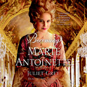 Becoming Marie Antoinette: A Novel