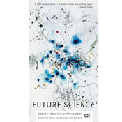 Future Science: Essays from the Cutting Edge