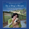In a Dog's Heart: What Our Dogs Need, Want, and Deserve--and the Gifts We Can Expect in Return