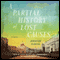 A Partial History of Lost Causes: A Novel