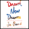 Dream New Dreams: Reimagining My Life After Loss