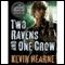 Two Ravens and One Crow: An Iron Druid Chronicles Novella