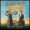 Eighty Days: Nellie Bly and Elizabeth Bisland's History-Making Race Around the World