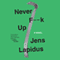 Never F--k Up: Stockholm Noir Trilogy, Book 2