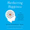 Hardwiring Happiness: The New Brain Science of Contentment, Calm, and Confidence