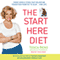 The Start Here Diet: Three Simple Steps That Helped Me Transition from Fat to Slim . . . for Life